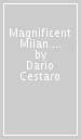 Magnificent Milan. Libro pop-up. Ediz. illustrata