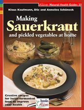 Making Sauerkraut and Pickled Vegetables at Home