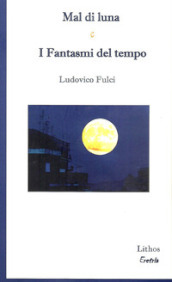 Mal di luna e I fantasmi del tempo