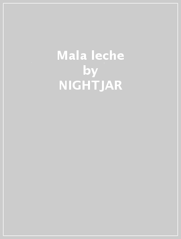 Mala leche - NIGHTJAR