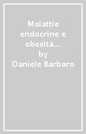 Malattie endocrine e obesità. Miti, realtà e pratica clinica