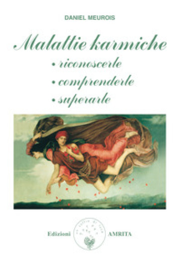 Malattie karmiche: riconoscerle, comprenderle, superarle - Daniel Meurois