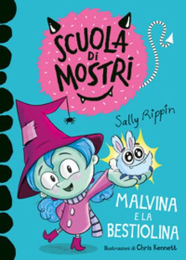 Malvina e la bestiolina. Scuola di mostri. Ediz. illustrata - Sally Rippin