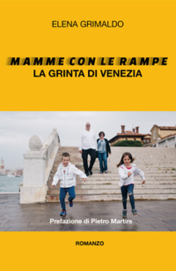 Mamme con le rampe. La grinta di Venezia - Elena Grimaldo