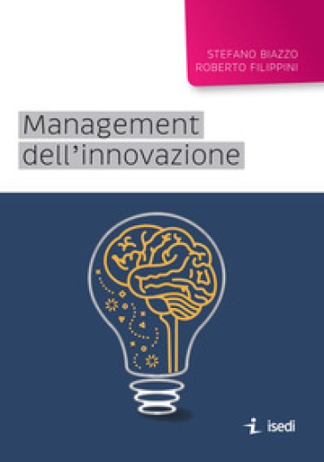 Management dell'innovazione - Stefano Biazzo - Roberto Filippini