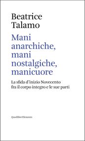 Mani anarchiche, mani nostalgiche, manicuore