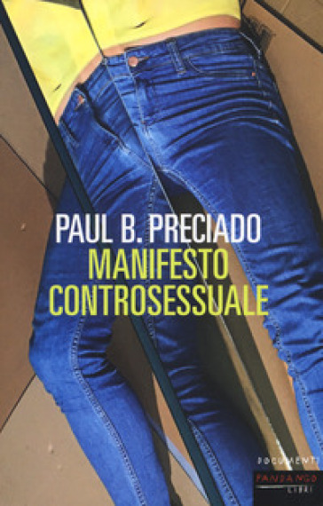 Manifesto controsessuale - Paul B. Preciado