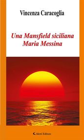 Una Mansfield siciliana Maria Messina