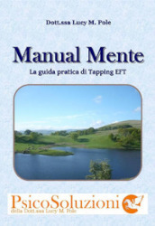 Manual mente. La guida pratica di Tapping EFT