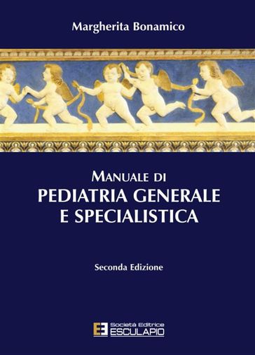 Manuale di Pediatria Generale e Specialistica - Margherita Bonamico