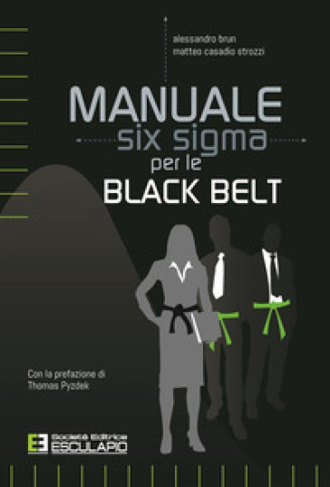 Manuale Six Sigma per le Black Belt - Alessandro Brun - Matteo Casadio Strozzi