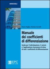 Manuale dei coefficienti di differenziazione. Guida per l individuazione, il calcolo e l applicazione al processo di stima di tutti i coefficienti di differenziazion