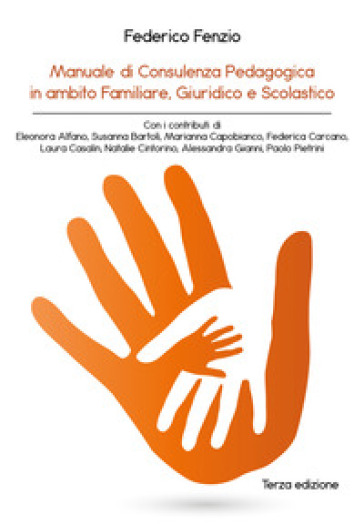 Manuale di consulenza pedagogica in ambito familiare, giuridico e scolastico - Federico Fenzio