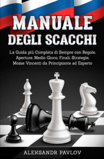 Manuale degli scacchi - Aleksandr Pavlov