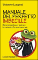 Manuale del perfetto imbecille. Riconoscerlo per evitare la catastrofe sentimentale