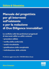 Manuale del progettista per gli interventi sull esistente e per la redazione di Due Diligence immobiliari. Edizione aggiornata alla l. 105/2024 (Salva Casa)