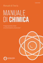 Manuale di chimica. Preparazione ai test di ammissione universitari. Con Simulatore Testbusters