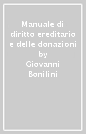 Manuale di diritto ereditario e delle donazioni