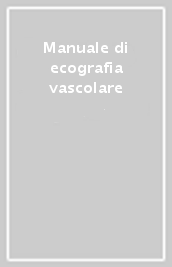 Manuale di ecografia vascolare