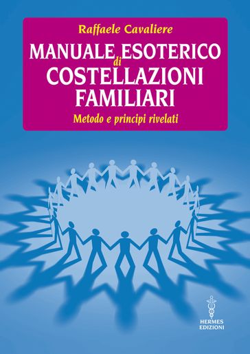 Manuale esoterico di costellazioni familiari - Raffaele Cavaliere