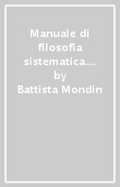 Manuale di filosofia sistematica. Vol. 1: Logica, semantica, gnoseologia