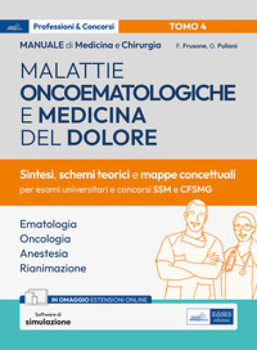 Manuale di medicina e chirurgia. Con espansione online. Con software di simulazione. Vol. 4: Malattie oncoematologiche e medicina del dolore. Sintesi, schemi teorici e mappe concettuali - Federico Frusone - Giulia Puliani