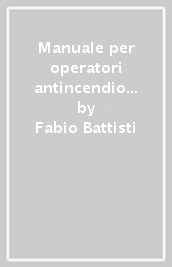 Manuale per operatori antincendio sugli aeroporti minori e sugli eliporti. Con CD-ROM
