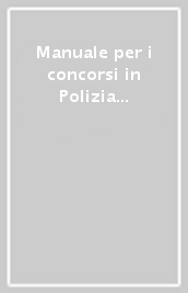 Manuale per i concorsi in Polizia Municipale e Locale