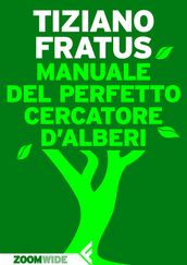 Manuale del perfetto cercatore d alberi