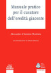 Manuale pratico per il curatore dell eredità giacente