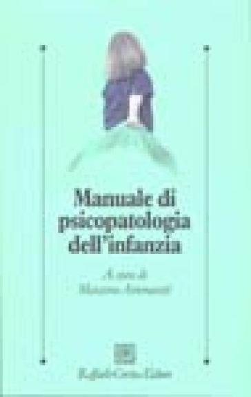 Manuale di psicopatologia dell'infanzia - Massimo Ammaniti