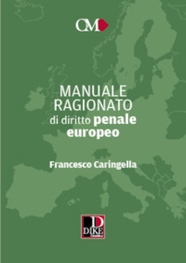 Manuale ragionato di diritto penale europeo - Francesco Caringella