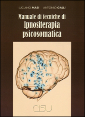 Manuale di tecniche di ipnositerapia psicosomatica