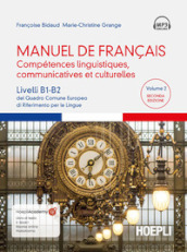 Manuel de français. Compétences linguistiques, communicatives et culturelles. Livelli B1-B2 del Quadro Comune Europeo di riferimento per le lingue. Con File audio scaricabile e online. Vol. 2