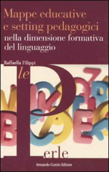 Mappe educative e setting pedagogici nella dimensione formativa del linguaggio - Raffaella Filippi