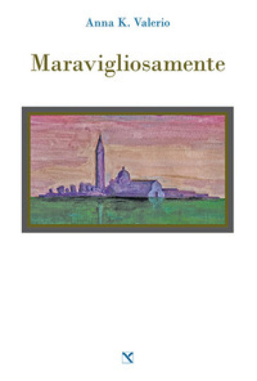 Maravigliosamente - Anna K. Valerio