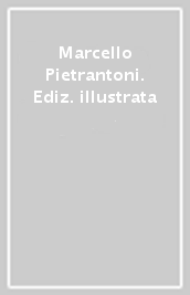 Marcello Pietrantoni. Ediz. illustrata