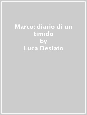 Marco: diario di un timido - Luca Desiato