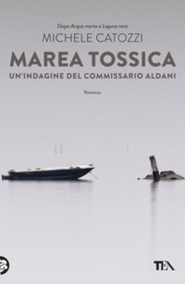 Marea tossica. Un'indagine del commissario Aldani - Michele Catozzi