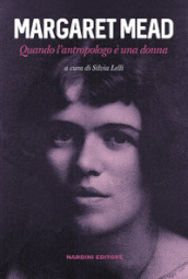 Margaret Mead. Quando l antropologo è una donna