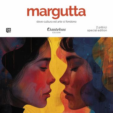 Margutta 2 Pittrici Special Edition ed.2024 - Fernanda Faggian - Lisa Boneschi