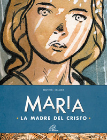 Maria. La madre del Cristo - Brunor