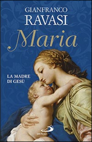 Maria. La madre di Gesù - Gianfranco Ravasi