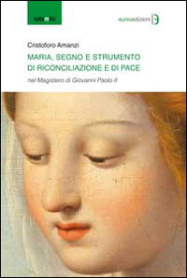 Maria segno e strumento di rinconciliazione e di pace - Cristoforo Amanzi