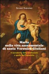 Maria nella vita sacramentale di santa Veronica Giuliani. Il sacramento della Confessione e quello dell Eucaristia