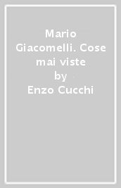 Mario Giacomelli. Cose mai viste