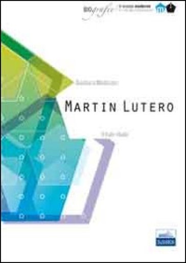 Martin Lutero. Il frate ribelle. Il mondo moderno - Gianluca Montinaro