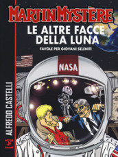 Martin Mystère. Le altre facce della luna. Favole per giovani seleniti