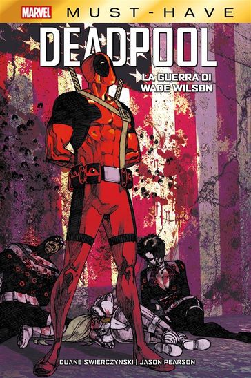 Marvel Must-Have: Deadool - La guerra di Wade Wilson - Duane Swierczynski - Jason Pearson