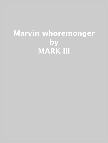 Marvin whoremonger - MARK III